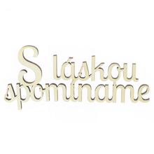 Drevený nápis 'S láskou spomíname' na aranžovanie.